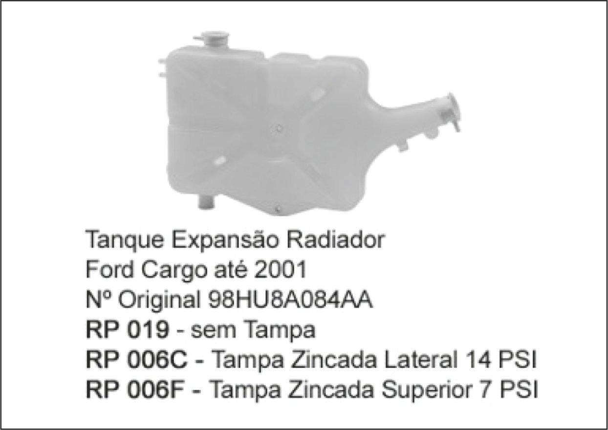 RP019 - RESERV RADIADOR CARGO/VW TAMPA TRAVA